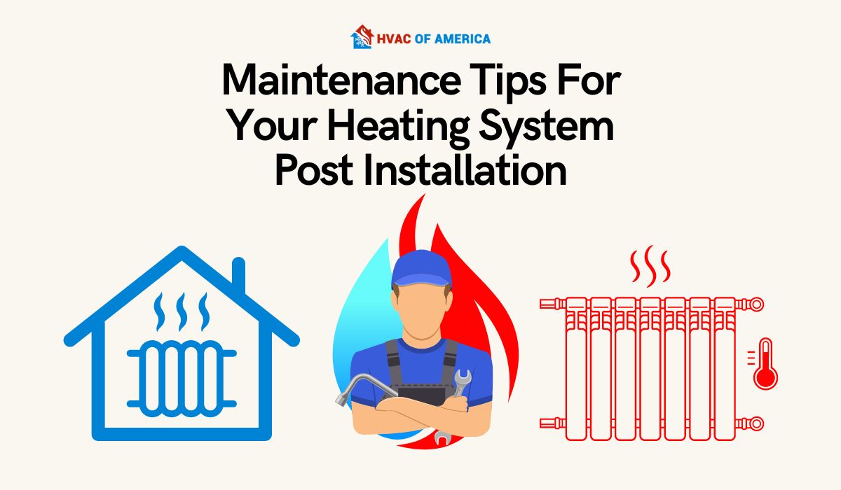 Maintenance Tips For Your Heating System Post Installation